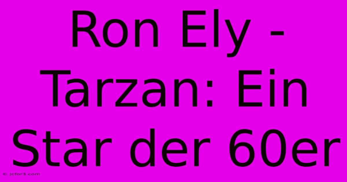 Ron Ely - Tarzan: Ein Star Der 60er