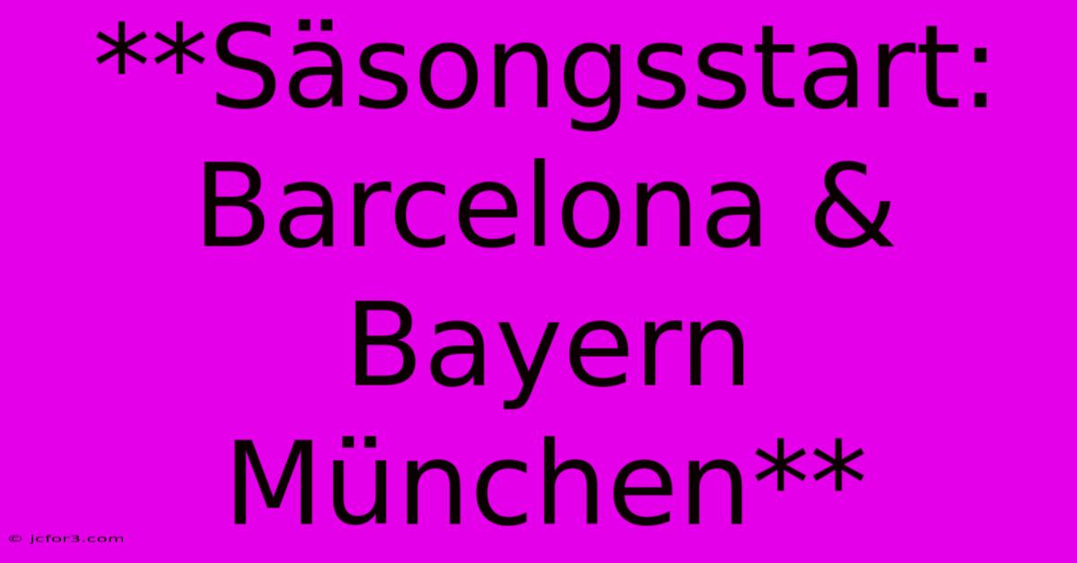 **Säsongsstart: Barcelona & Bayern München**