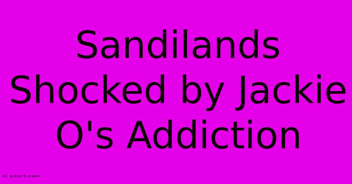 Sandilands Shocked By Jackie O's Addiction