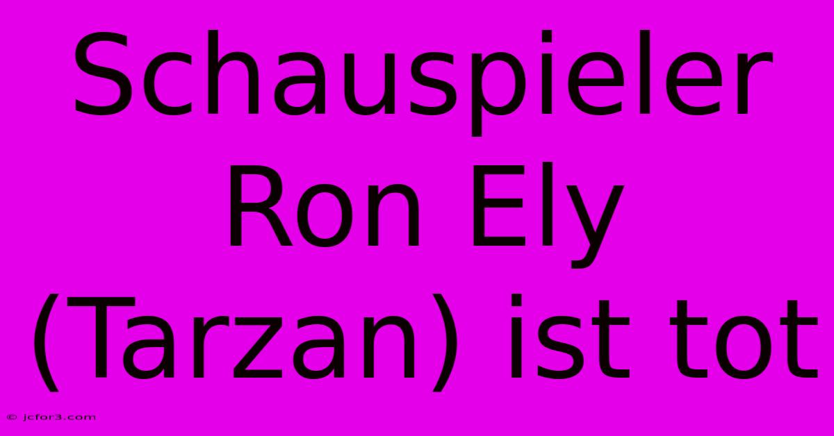 Schauspieler Ron Ely (Tarzan) Ist Tot