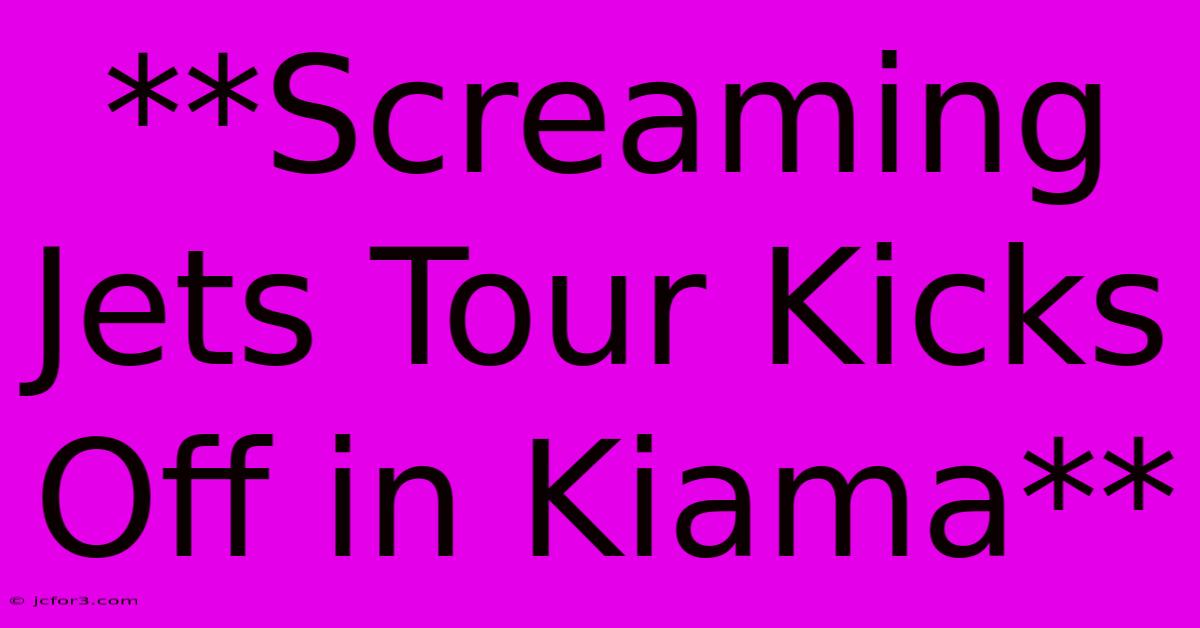 **Screaming Jets Tour Kicks Off In Kiama** 