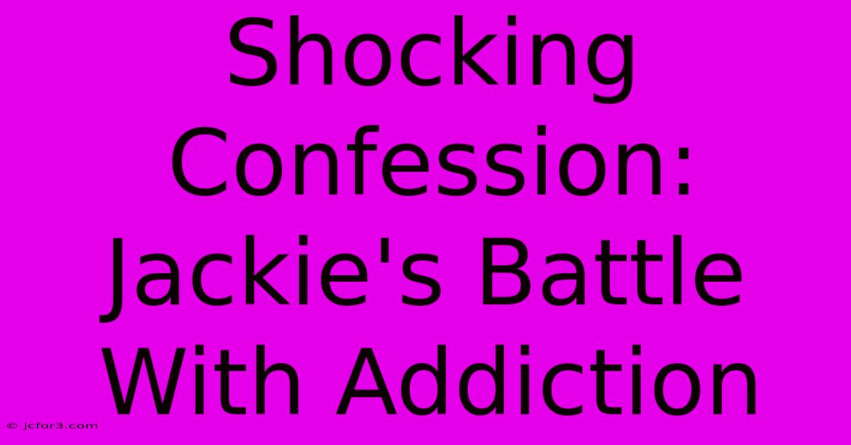 Shocking Confession: Jackie's Battle With Addiction 