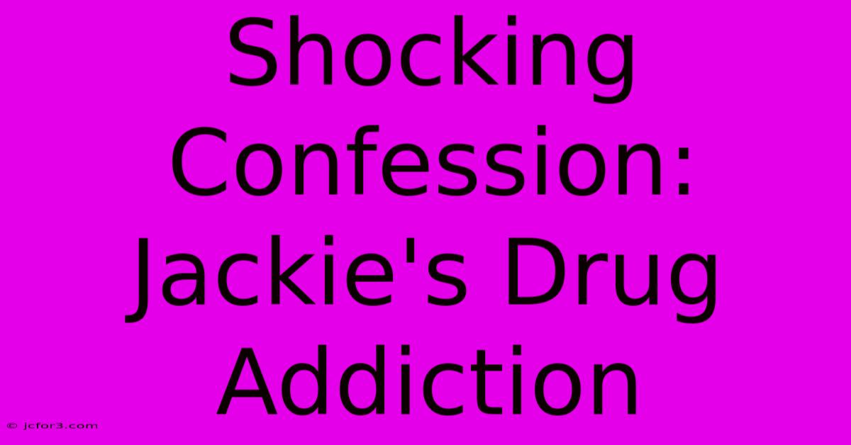 Shocking Confession: Jackie's Drug Addiction 