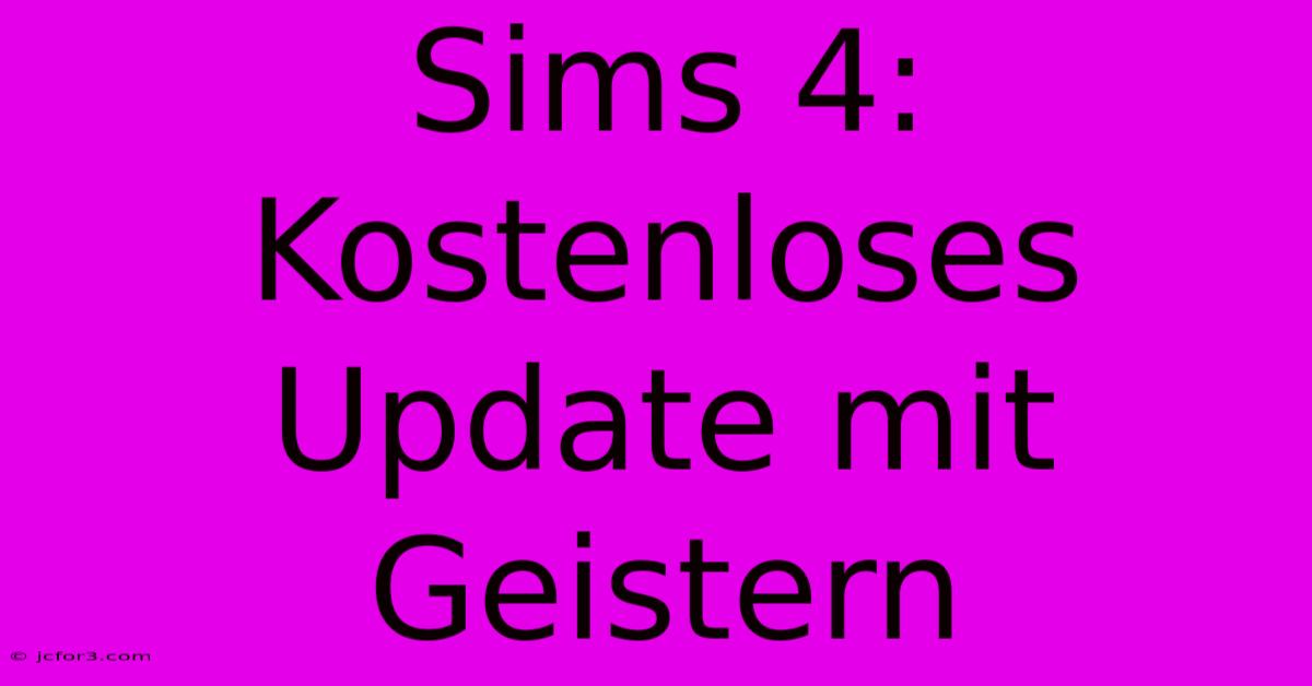 Sims 4: Kostenloses Update Mit Geistern