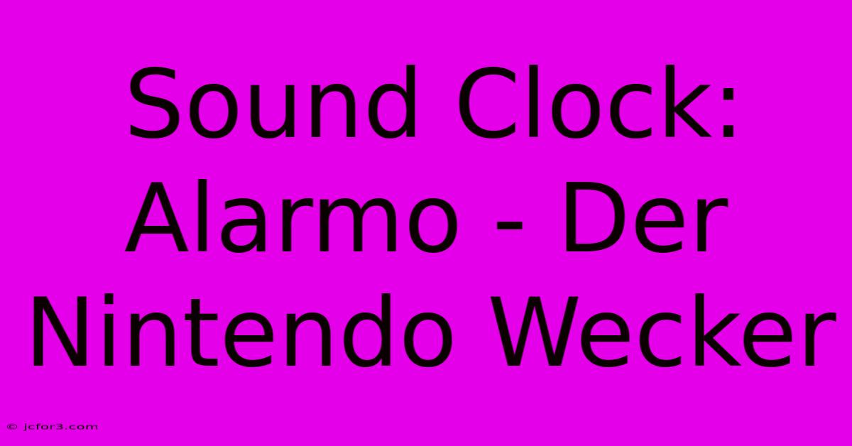 Sound Clock: Alarmo - Der Nintendo Wecker 