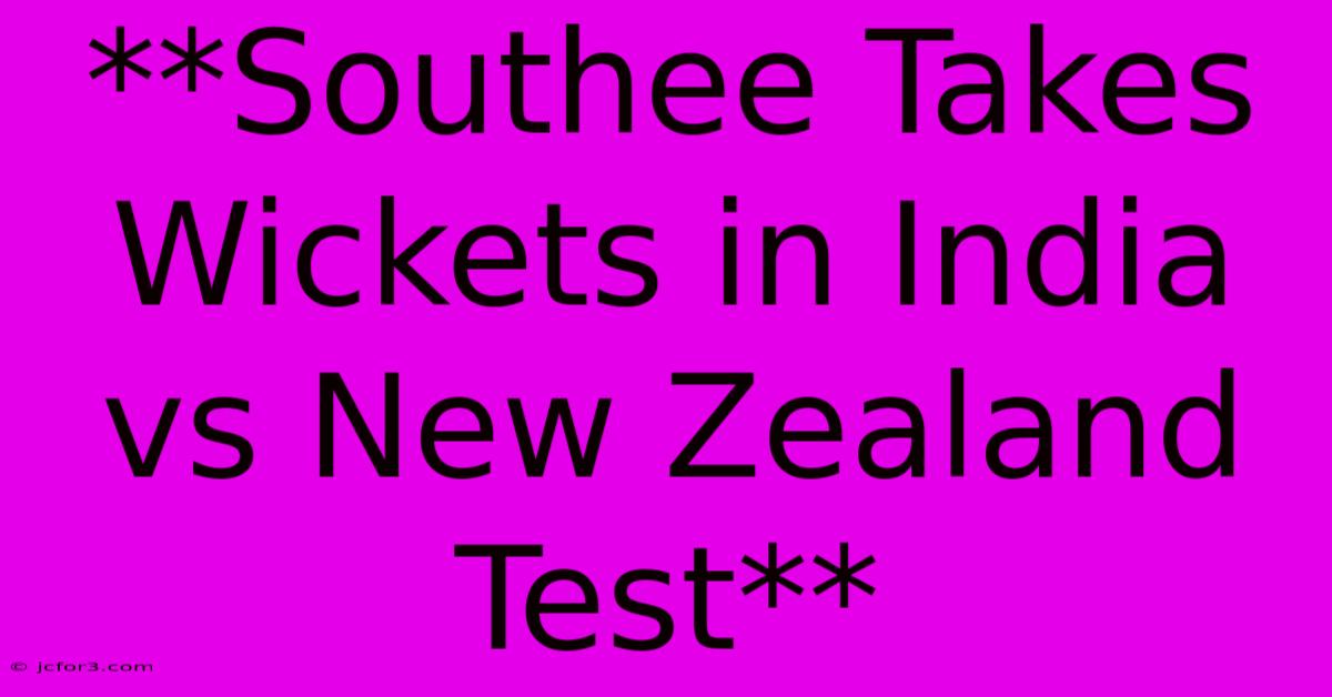 **Southee Takes Wickets In India Vs New Zealand Test**