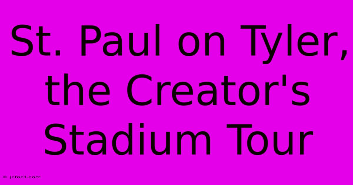 St. Paul On Tyler, The Creator's Stadium Tour