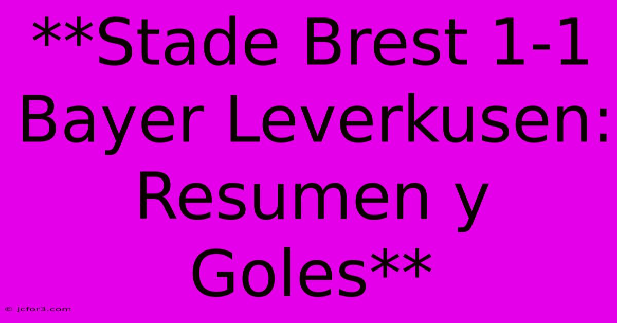 **Stade Brest 1-1 Bayer Leverkusen: Resumen Y Goles**