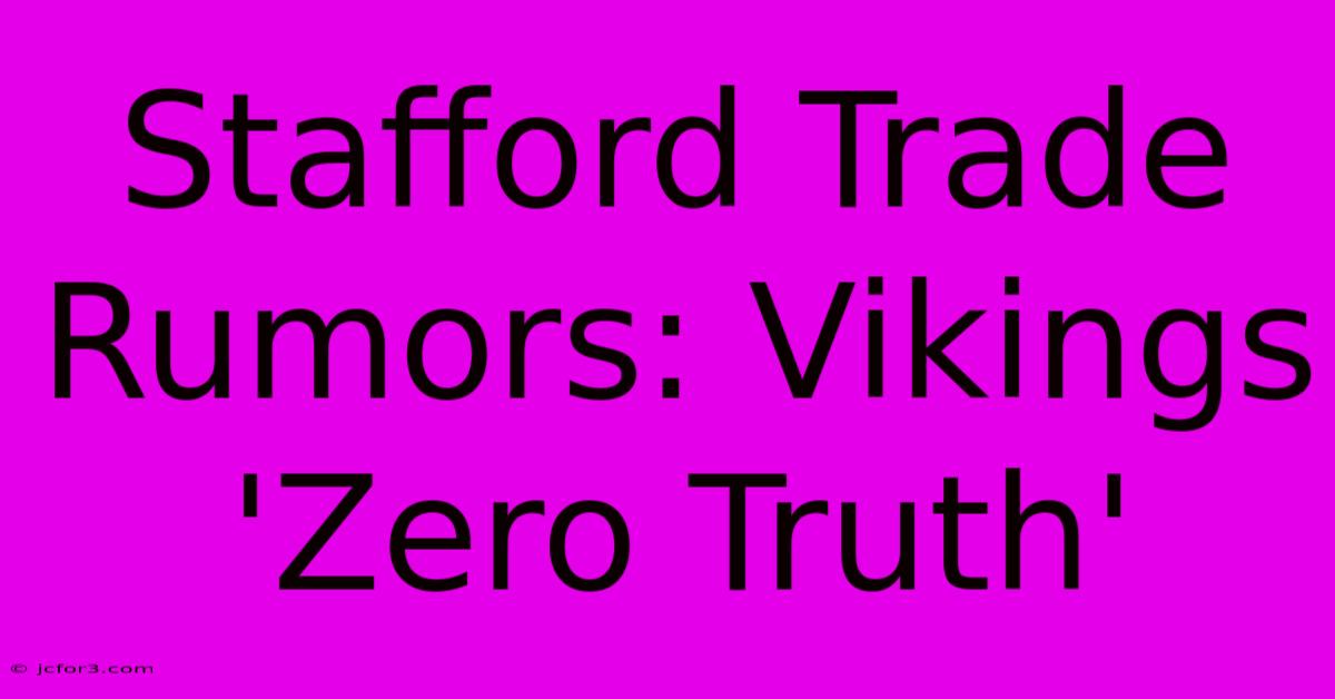 Stafford Trade Rumors: Vikings 'Zero Truth'