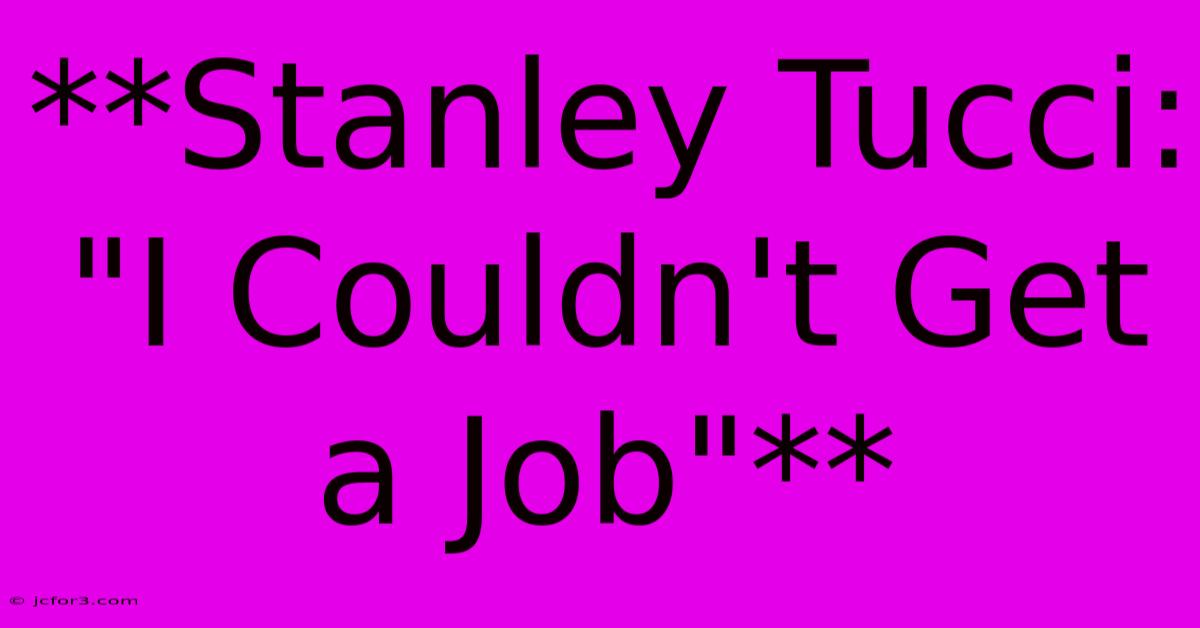 **Stanley Tucci: 