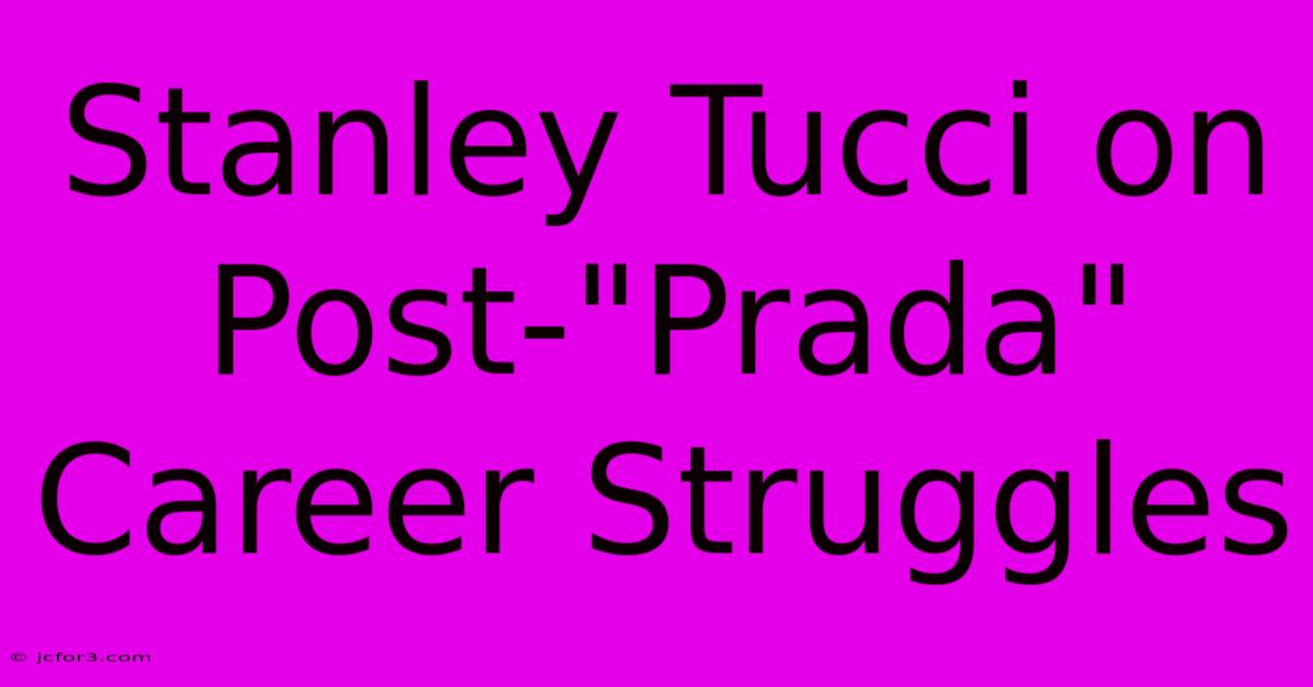 Stanley Tucci On Post-