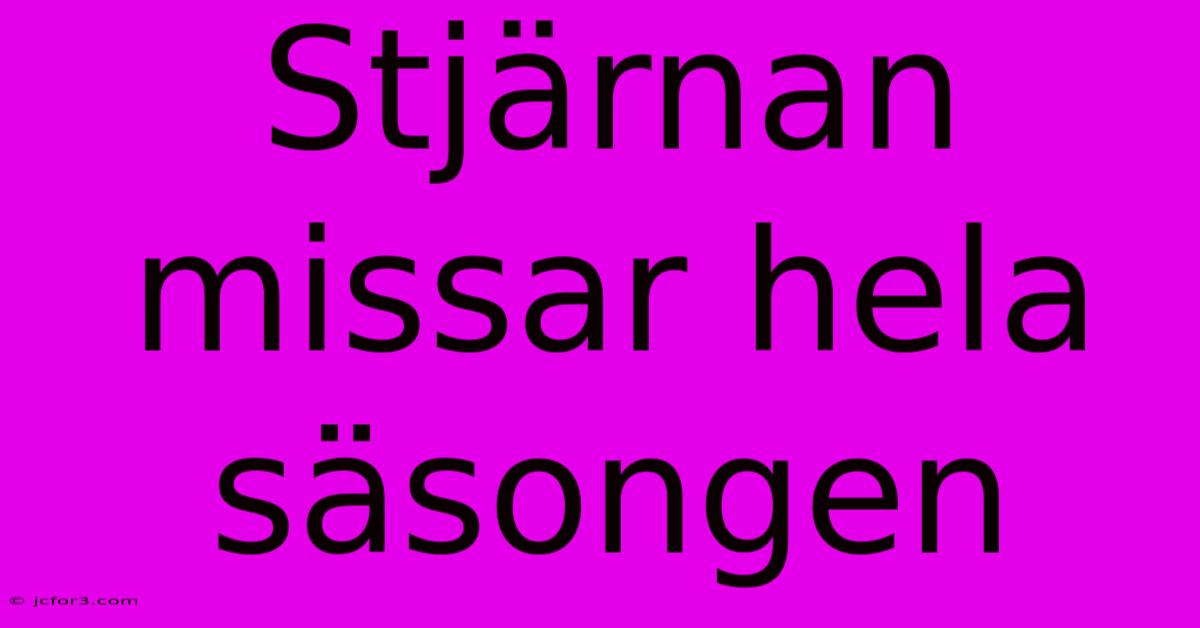 Stjärnan Missar Hela Säsongen