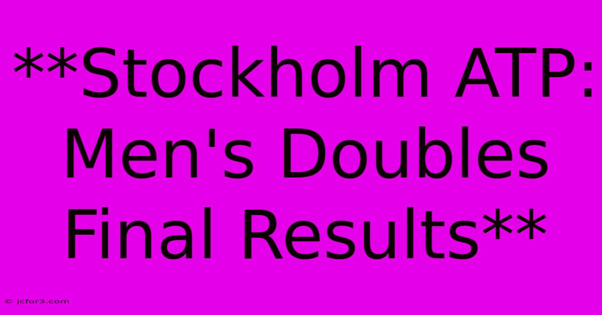 **Stockholm ATP: Men's Doubles Final Results** 