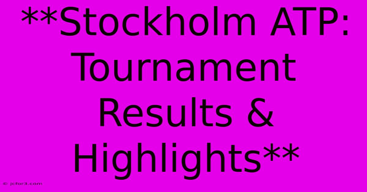 **Stockholm ATP: Tournament Results & Highlights** 