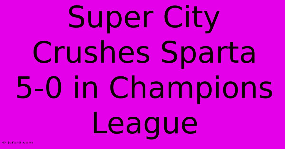 Super City Crushes Sparta 5-0 In Champions League