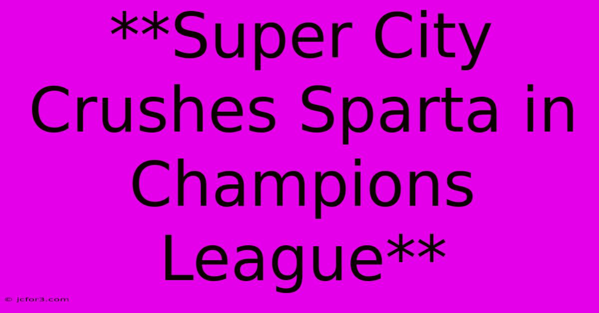 **Super City Crushes Sparta In Champions League**