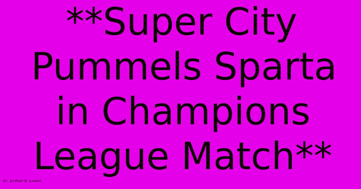 **Super City Pummels Sparta In Champions League Match** 