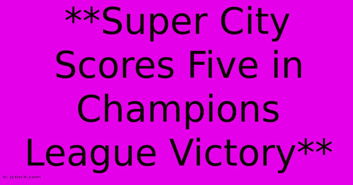 **Super City Scores Five In Champions League Victory** 