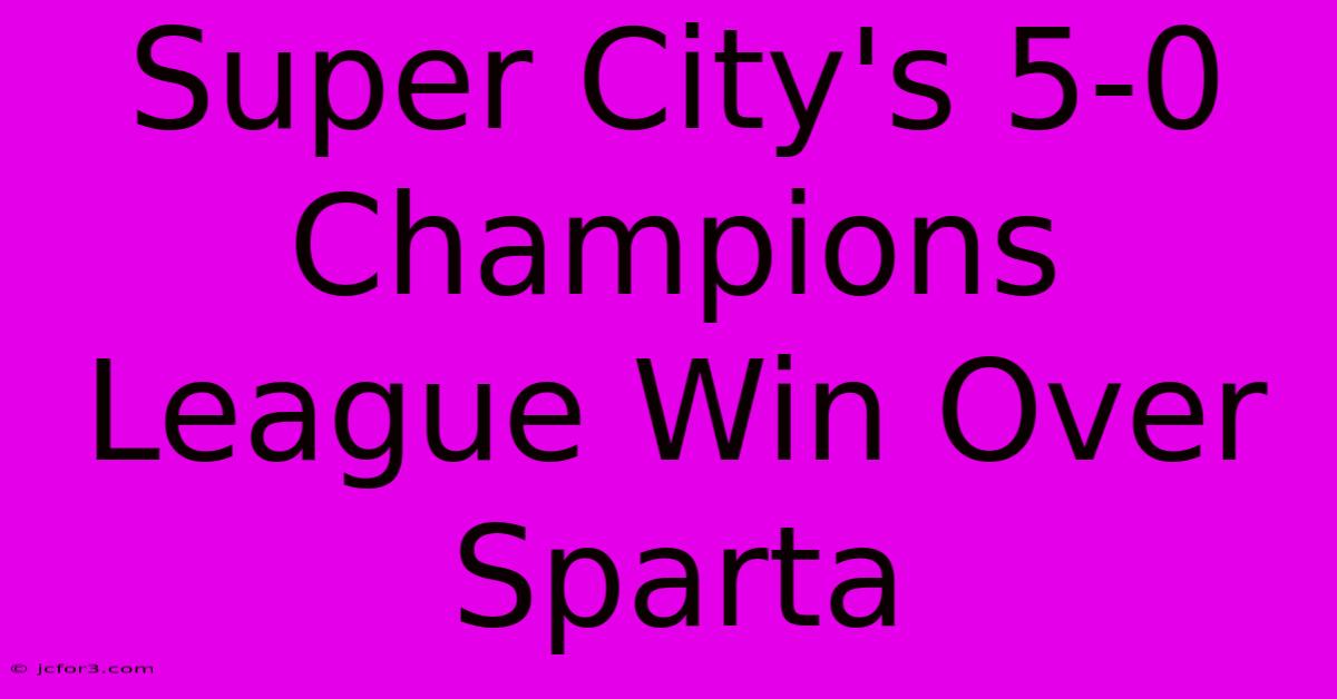 Super City's 5-0 Champions League Win Over Sparta 