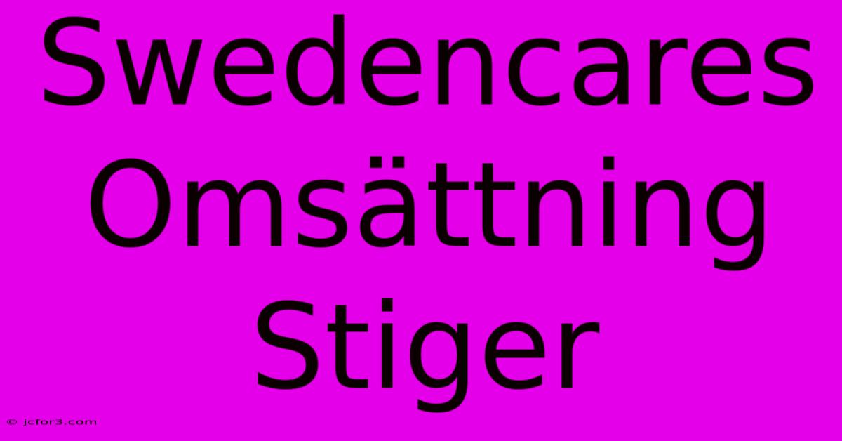 Swedencares Omsättning Stiger