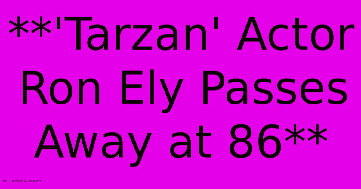 **'Tarzan' Actor Ron Ely Passes Away At 86**