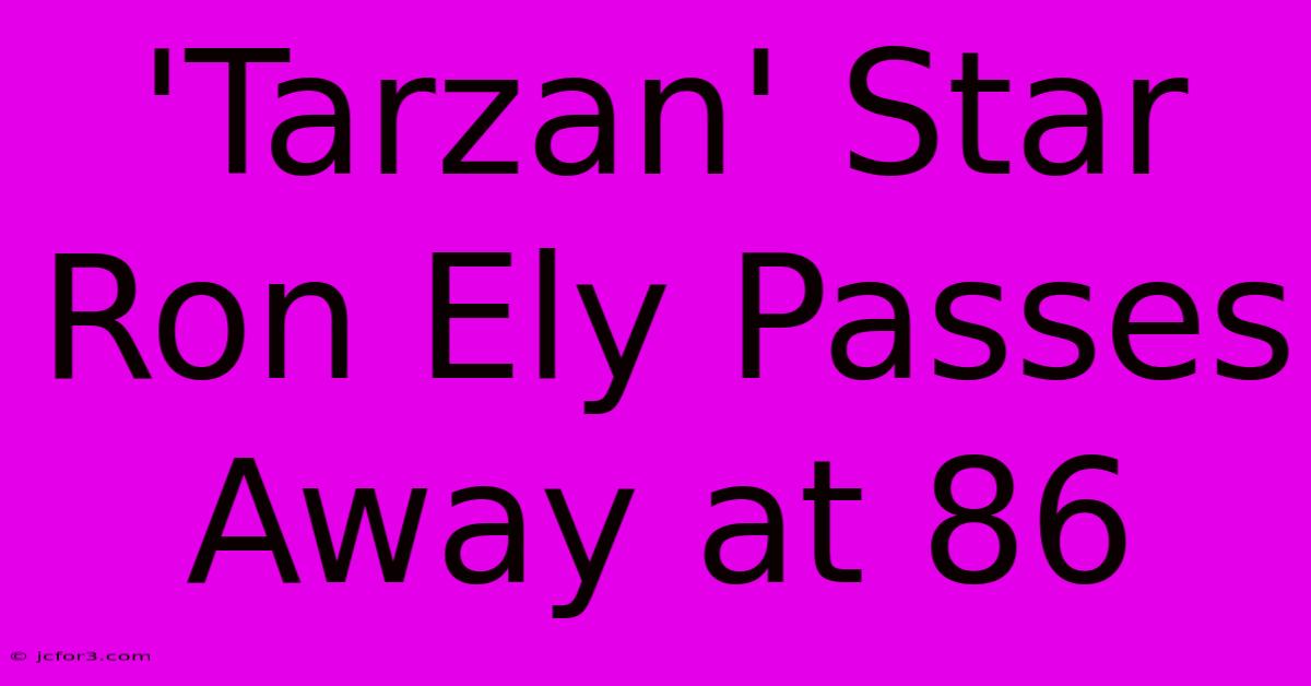 'Tarzan' Star Ron Ely Passes Away At 86