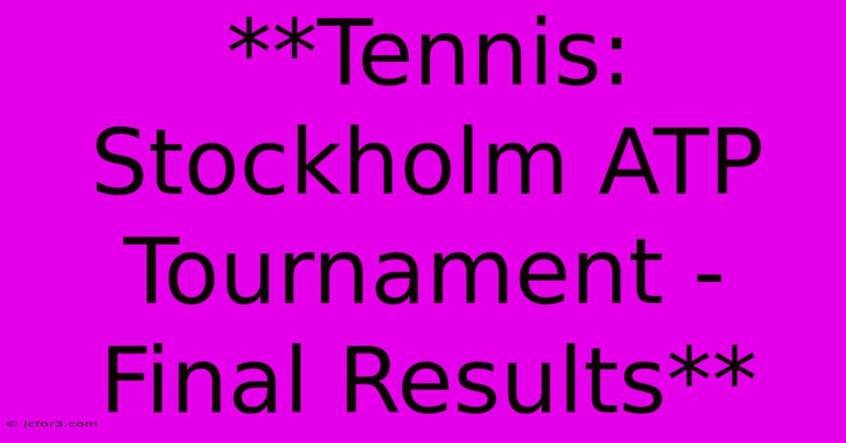 **Tennis: Stockholm ATP Tournament - Final Results**