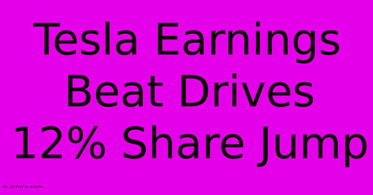 Tesla Earnings Beat Drives 12% Share Jump 