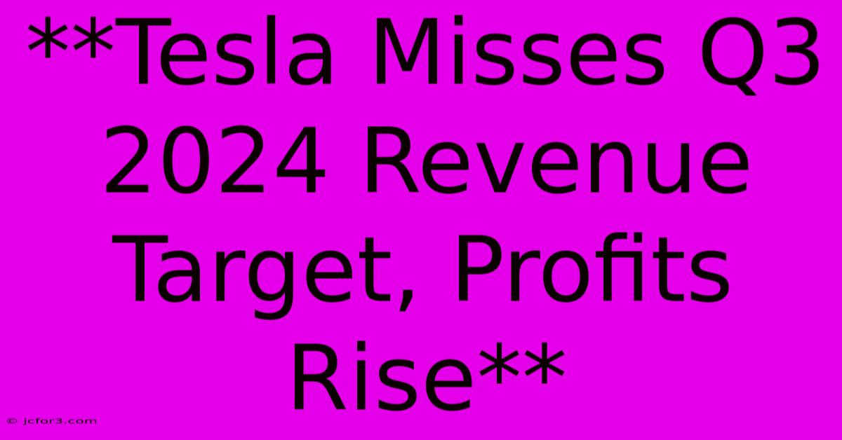 **Tesla Misses Q3 2024 Revenue Target, Profits Rise**