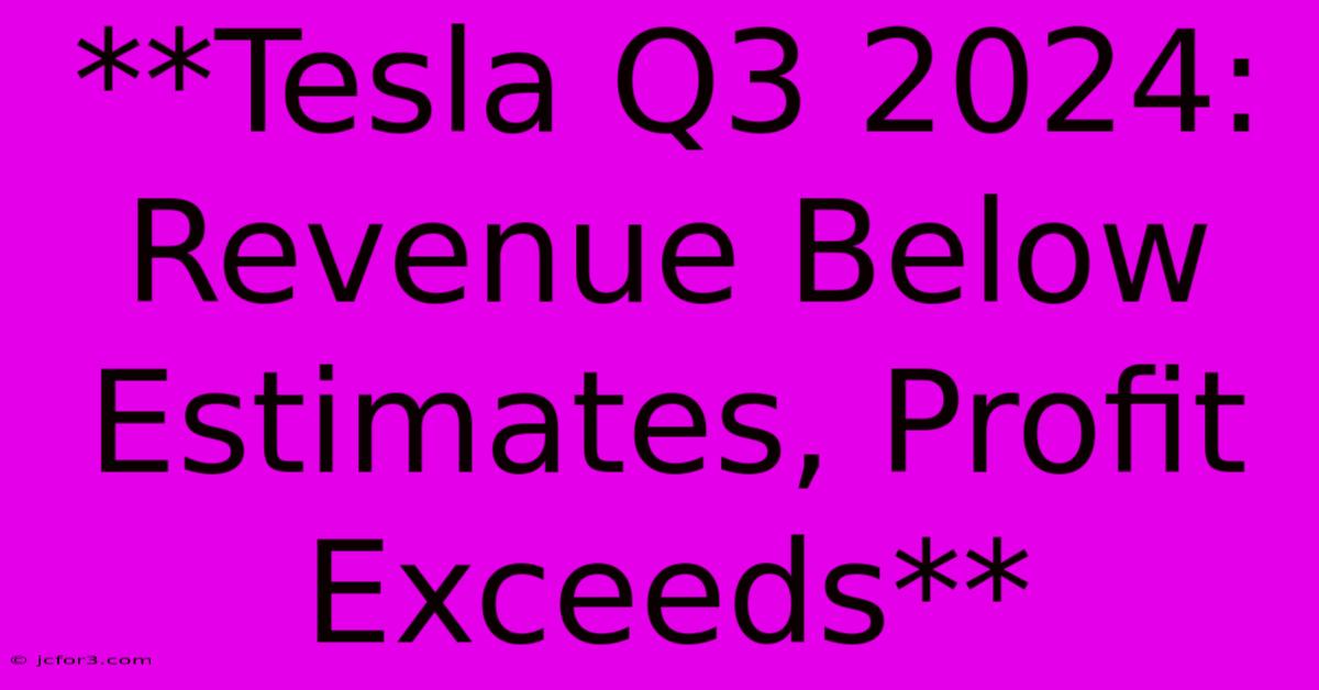 **Tesla Q3 2024: Revenue Below Estimates, Profit Exceeds** 