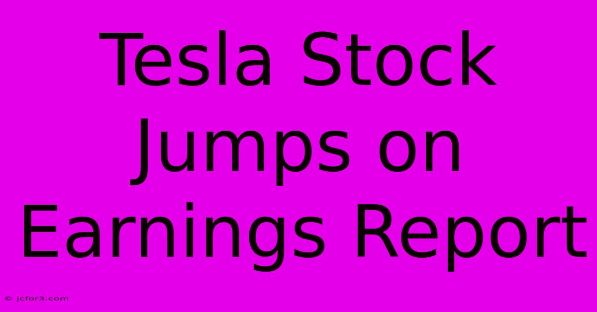 Tesla Stock Jumps On Earnings Report