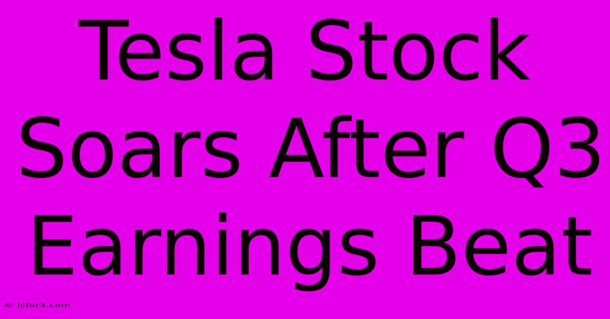 Tesla Stock Soars After Q3 Earnings Beat