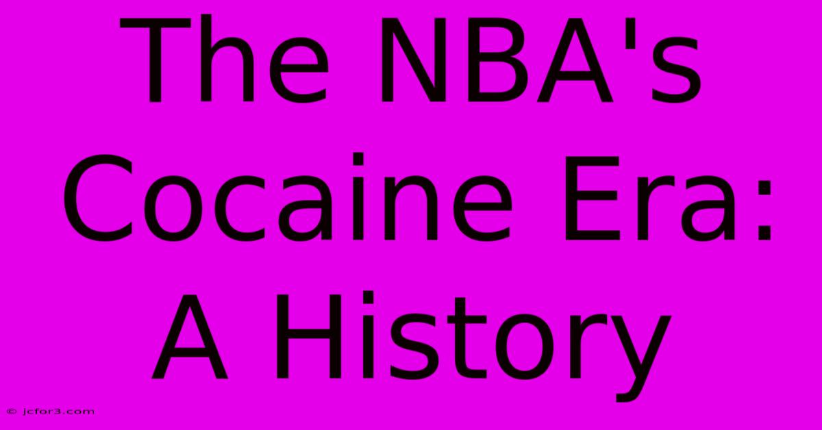 The NBA's Cocaine Era: A History