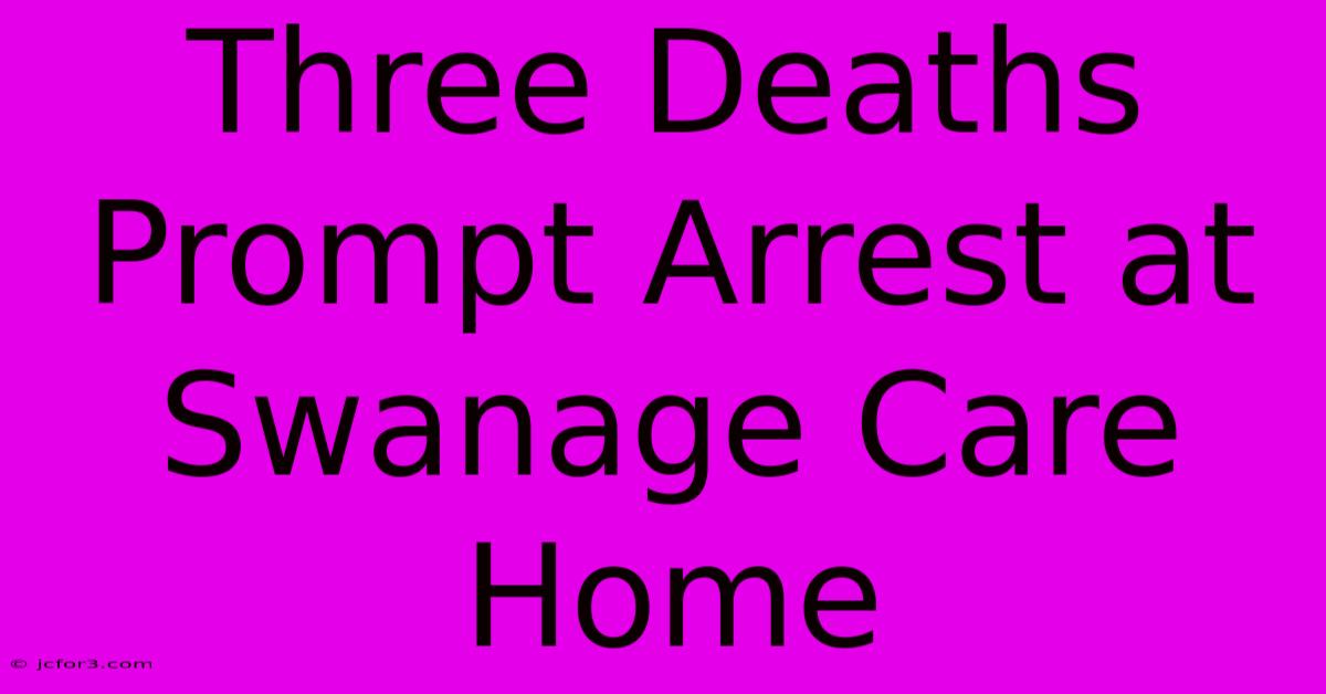 Three Deaths Prompt Arrest At Swanage Care Home