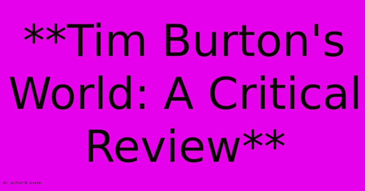 **Tim Burton's World: A Critical Review**