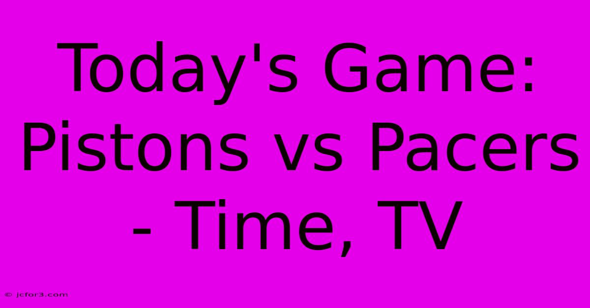 Today's Game: Pistons Vs Pacers - Time, TV 