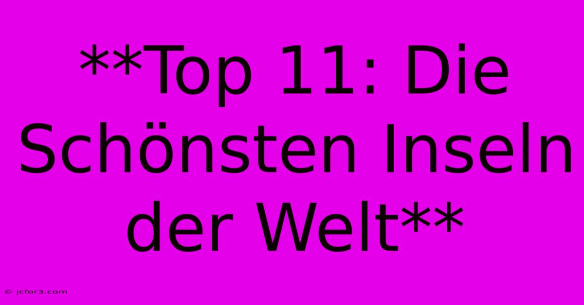 **Top 11: Die Schönsten Inseln Der Welt**