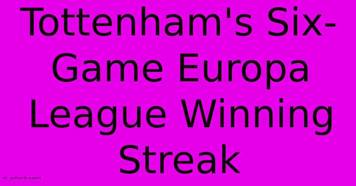 Tottenham's Six-Game Europa League Winning Streak