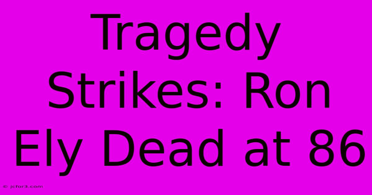 Tragedy Strikes: Ron Ely Dead At 86