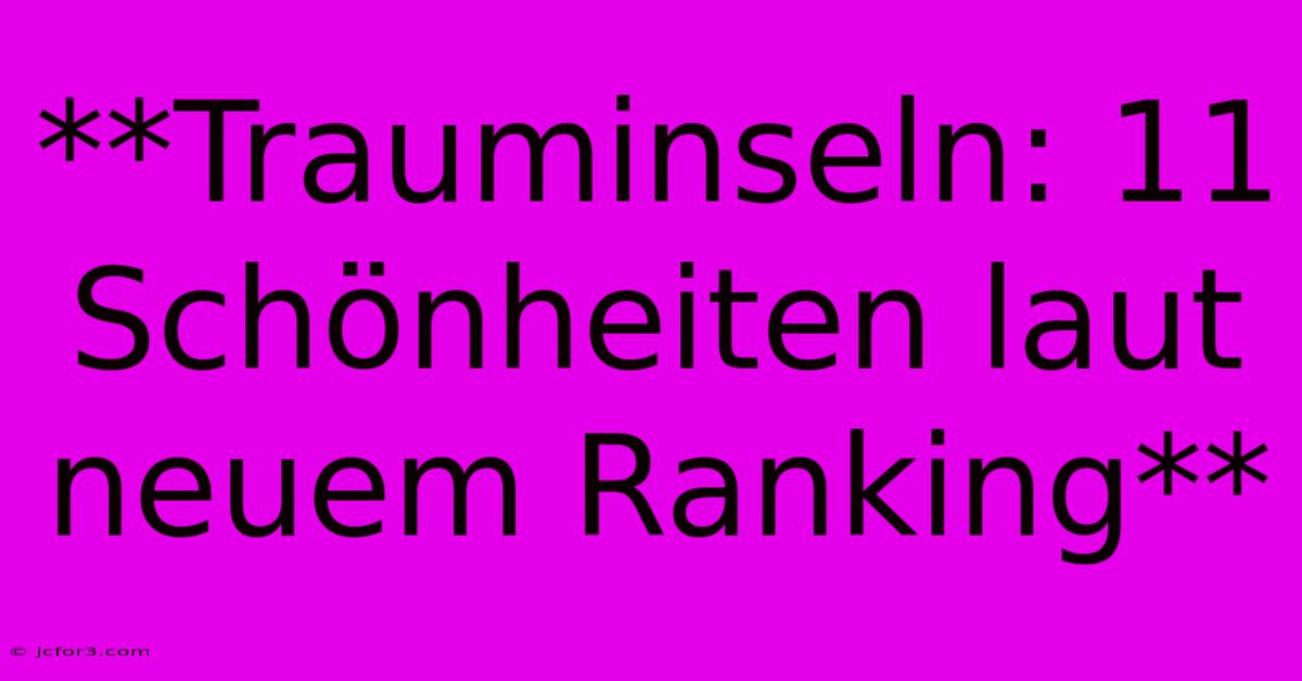 **Trauminseln: 11 Schönheiten Laut Neuem Ranking** 