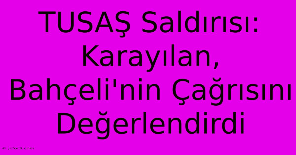 TUSAŞ Saldırısı: Karayılan, Bahçeli'nin Çağrısını Değerlendirdi