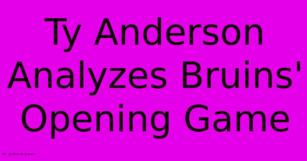 Ty Anderson Analyzes Bruins' Opening Game