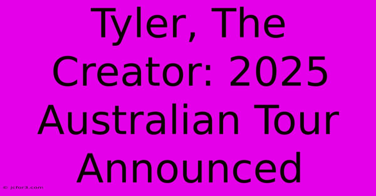 Tyler, The Creator: 2025 Australian Tour Announced