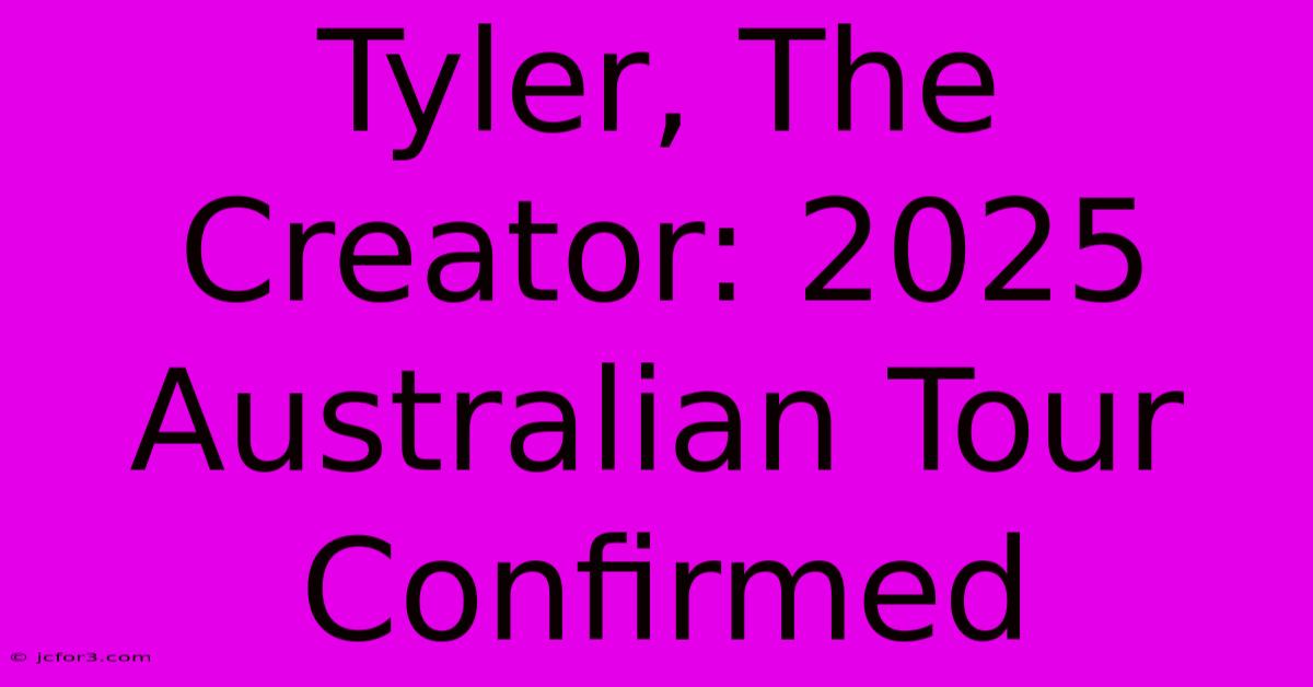 Tyler, The Creator: 2025 Australian Tour Confirmed