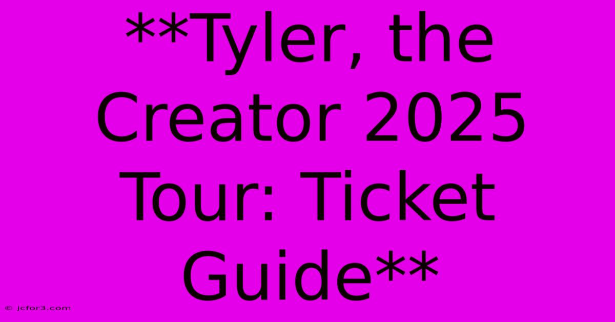 **Tyler, The Creator 2025 Tour: Ticket Guide** 