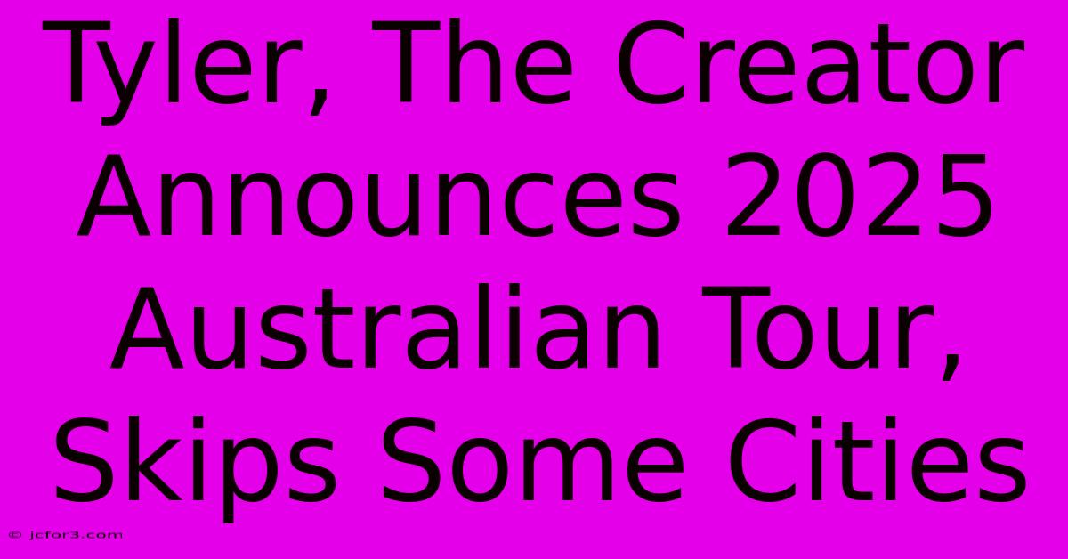 Tyler, The Creator Announces 2025 Australian Tour, Skips Some Cities