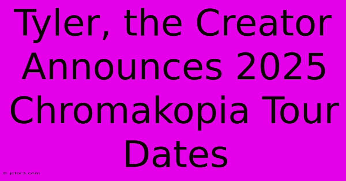 Tyler, The Creator Announces 2025 Chromakopia Tour Dates