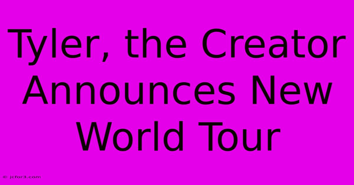 Tyler, The Creator Announces New World Tour