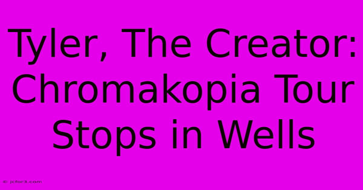 Tyler, The Creator: Chromakopia Tour Stops In Wells