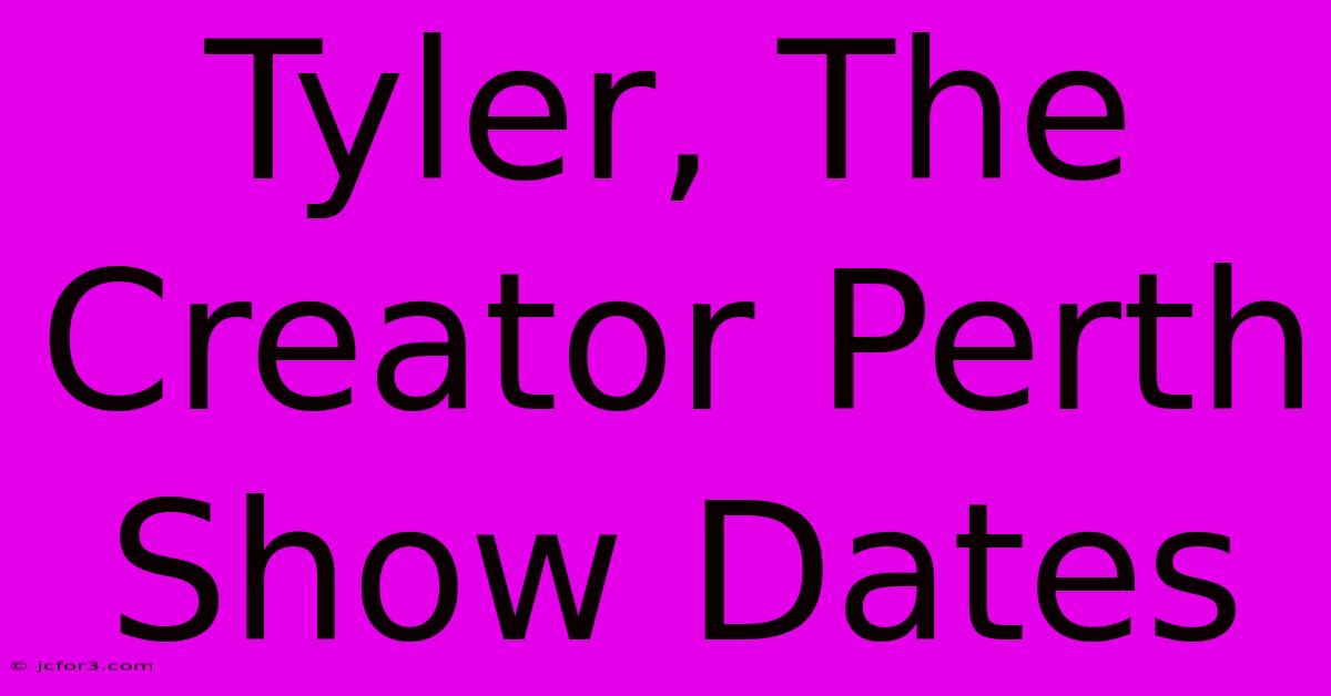 Tyler, The Creator Perth Show Dates